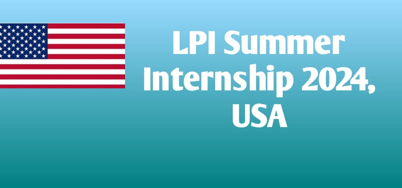 LPI Summer Internship 2024, USA, (Fully Funded)
